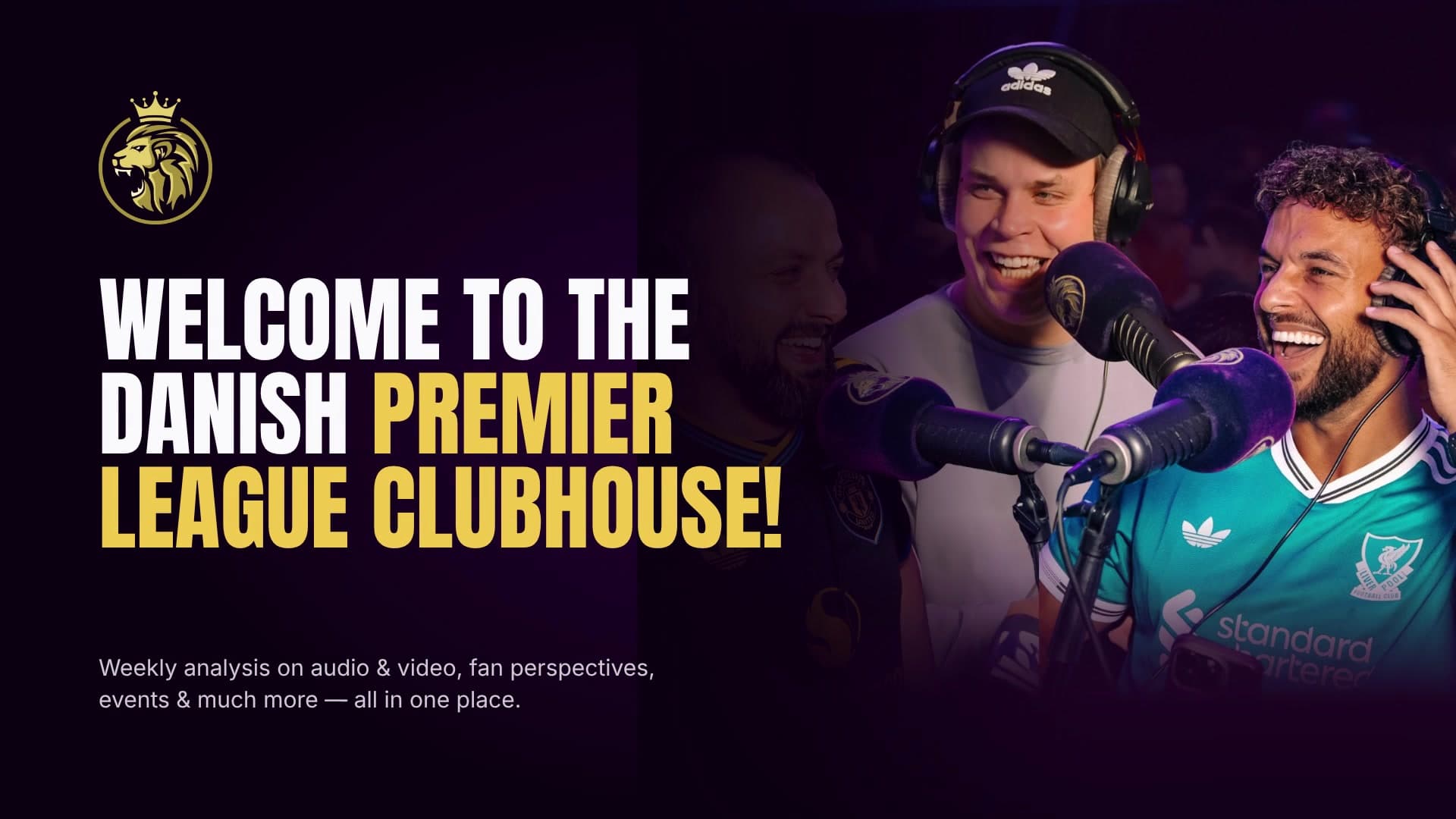 PL Showet hero: gold lion logo and "Welcome to the Danish Premier League clubhouse!" beside the hosts laughing at their microphones.