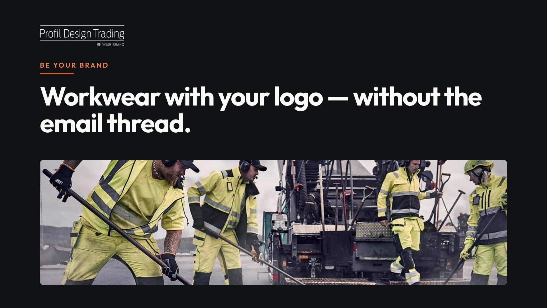 Profil Design Trading hero: "Workwear with your logo — without the email thread." above a road crew in high-vis workwear.