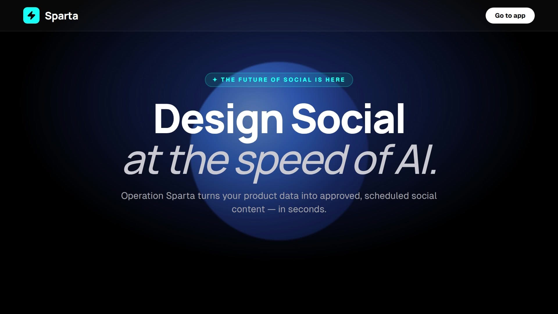 Sparta landing page: "Design Social at the speed of AI." over a glowing blue sphere, with the cyan lightning-bolt logo.